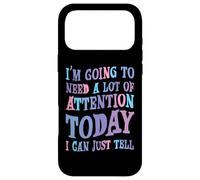 I'm Going To Need A Lot Of Attention Today Case for iPhone 17 Pro Max