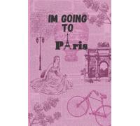 I'm Going To Paris: Vintage Eiffel Tower Journal | Notebook