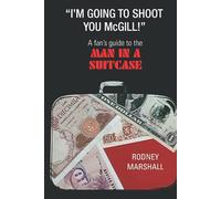 "I'm Going to Shoot You, McGill!": A Fan's Guide to Man In A Suitcase