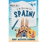 I'm Going to Spain!: Activity Journal for Kids Ages 8-12