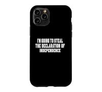 I'm Going To Steal The Declaration of Independence Gifts Case for iPhone 11 Pro