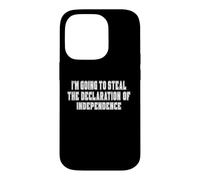 I'm Going To Steal The Declaration of Independence Gifts Case for iPhone 14 Pro