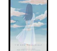 I'M GON' BE ALRIGHT: JOURNEYING WITH FAITH, SHORT STORY FOR THE BROKEN-HEARTED