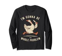I'm Gonna Be The Whole Problem Long Sleeve T-Shirt