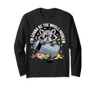 I'm Gonna Be the Whole Problem Raccoon Long Sleeve T-Shirt