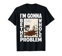 I'm Gonna Be The Whole Problem Shirt - Funny Cat Value Graphic T-Shirt