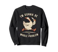 I'm Gonna Be The Whole Problem Sweatshirt