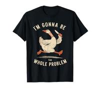 I'm Gonna Be The Whole Problem T-Shirt