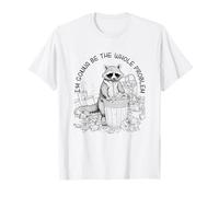 I'm Gonna Be The Whole Problem T-Shirt