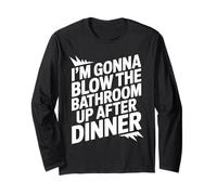 I'm Gonna Blow The Bathroom Up After Dinner Funny IBS Long Sleeve T-Shirt