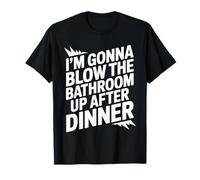 I'm Gonna Blow The Bathroom Up After Dinner Funny IBS T-Shirt