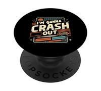 I'm Gonna Crash Out Tired Lazy Sleepy Nap |- PopSockets Adhesive PopGrip