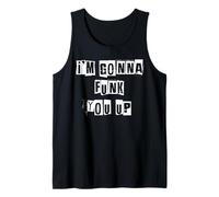 I'm Gonna Funk You Up Tank Top