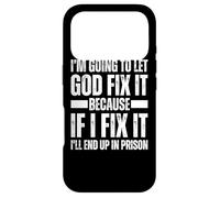 Im Gonna Let God Fix it Because If i Fix It Im Going To Jail Case for iPhone 17 Pro