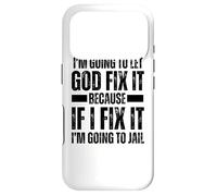 Im Gonna Let God Fix it Because If i Fix It Im Going To Jail Case for iPhone 17 Pro