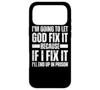 Im Gonna Let God Fix it Because If i Fix It Im Going To Jail Case for iPhone 17 Pro Max