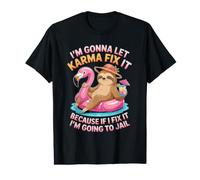 I'm Gonna Let Karma Fix It Because If I Fit it I'm Going to Value Graphic T-Shirt