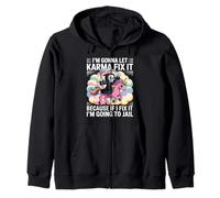 I'm Gonna Let Karma Fix It Because If I Fit it I'm Going To Zip Hoodie
