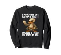 I'm gonna let karma fix it because if I fix it duck Sweatshirt