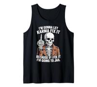I'm Gonna Let Karma Fix It Because If I Fix It I'm Going to Tank Top