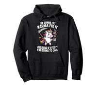 I'm Gonna Let Karma Fix It Because If I Fix It I'm Unicorn Pullover Hoodie