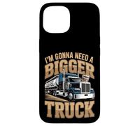 I'm Gonna Need a Bigger Truck : Coffee Lover Design Case for iPhone 15