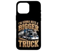 I'm Gonna Need a Bigger Truck : Coffee Lover Design Case for iPhone 16 Pro Max