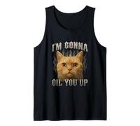 I'm Gonna Oil You Up Funny Cat Brainrot Gen Z Meme Sarcastic Tank Top