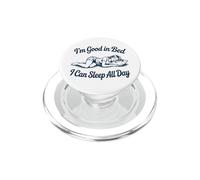 I'm Good In Bed I Can Sleep All Day - Funny Lazy Girl Humor PopSockets PopGrip for MagSafe
