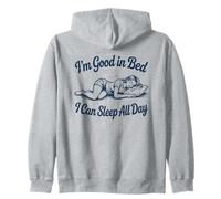 I'm Good In Bed I Can Sleep All Day - Funny Lazy Girl Humor Zip Hoodie