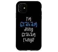 I'm Graham doing Graham things. Funny Name Design for Boys, Case for iPhone 11