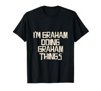 I'm Graham doing Graham things T-Shirt
