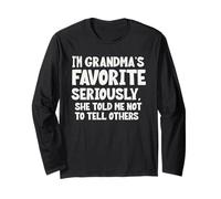 I'm Grandma's Favorite Seriously She Told not to Tell Others Long Sleeve T-Shirt