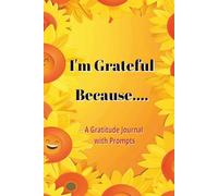 I'm Grateful Because...: A Gratitude Journal with Prompts