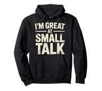 I'm Great At Small Talk Social Conversation Humor - Pullover Hoodie
