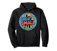 I'm Great At Small Talk Social Conversation Humor - Pullover Hoodie