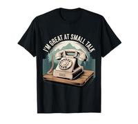 I'm Great at Small Talk Social Conversation Humor - T-Shirt