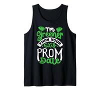 I'm Greener Than Your Ex’s Prom Date Tank Top