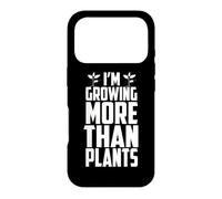 I'M GROWING MORE THAN PLANTS Case for iPhone 17 Pro