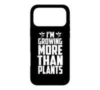 I'M GROWING MORE THAN PLANTS Case for iPhone 17 Pro Max