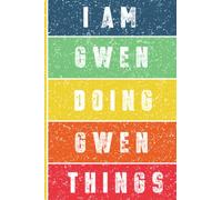 I'm Gwen Doing Gwen Things Journal: Gwen Personnalized Gifts For Girls & Women, Journal For Girls & Women Called Gwen, Gwen Gift Ideas, Journal With Quote And Name, 120 Pages, 6x9.