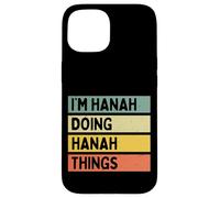 I'm Hanah Doing Hanah Things Funny Personalized Quote Case for iPhone 15