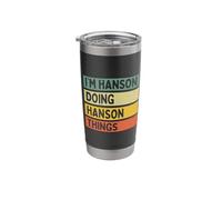 I'm Hanson Doing Hanson Things Funny Personalized Quote Stainless Steel Insulated Tumbler