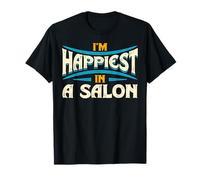 I'm Happiest In A Salon Hair Love Quote T-Shirt