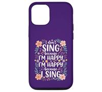 I'm Happy Because I Sing for Choir Vocalist Singer Case for iPhone 12/12 Pro
