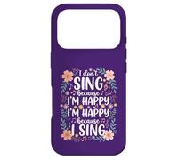 I'm Happy Because I Sing for Choir Vocalist Singer Case for iPhone 17 Pro
