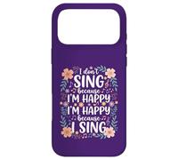 I'm Happy Because I Sing for Choir Vocalist Singer Case for iPhone 17 Pro Max