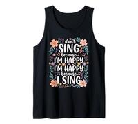 I'm Happy Because I Sing for Choir Vocalist Singer Tank Top