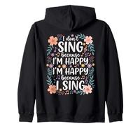 I'm Happy Because I Sing for Choir Vocalist Singer Zip Hoodie