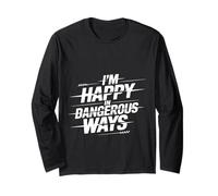 I'm Happy in Dangerous Ways Chaotic Behavior Energy ||- Long Sleeve T-Shirt